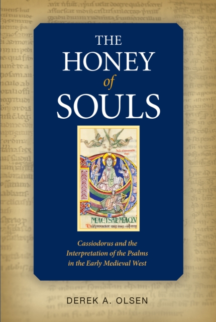 The Honey of Souls : Cassiodorus and the Interpretation of the Psalms, EPUB eBook