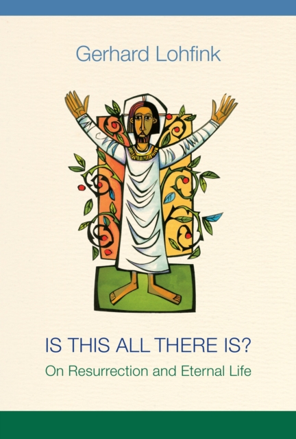 Is This All There Is? : On Resurrection and Eternal Life, Paperback / softback Book