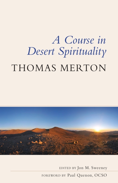A Course in Desert Spirituality : Fifteen Sessions with the Famous Trappist Monk, Paperback / softback Book