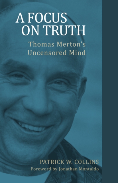 A Focus on Truth : Thomas Merton?s Uncensored Mind, Paperback / softback Book