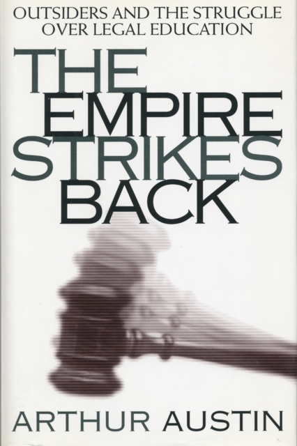 The Empire Strikes Back : Outsiders and the Struggle over Legal Education, Hardback Book