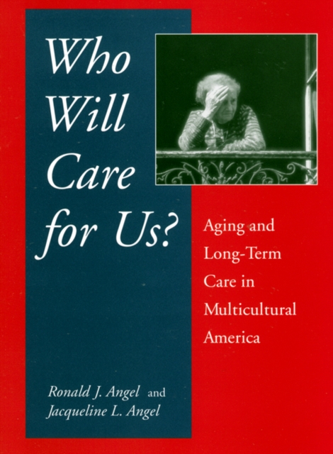 Who Will Care For Us? : Aging and Long-Term Care in Multicultural America, Paperback / softback Book