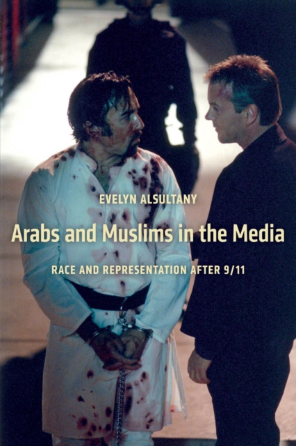 Arabs and Muslims in the Media : Race and Representation after 9/11, Paperback / softback Book