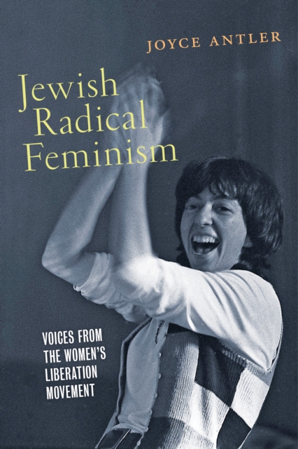 Jewish Radical Feminism : Voices from the Women’s Liberation Movement, Hardback Book