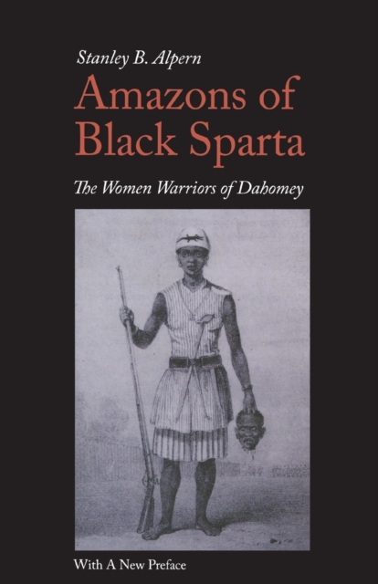 Amazons of Black Sparta, 2nd Edition : The Women Warriors of Dahomey, Paperback / softback Book