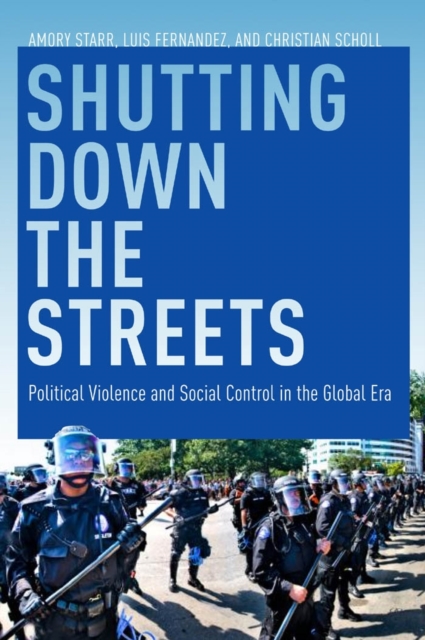 Shutting Down the Streets : Political Violence and Social Control in the Global Era, EPUB eBook