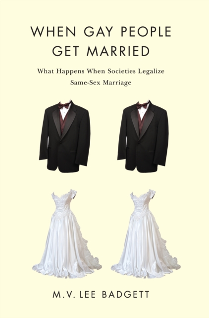 When Gay People Get Married : What Happens When Societies Legalize Same-Sex Marriage, Paperback / softback Book