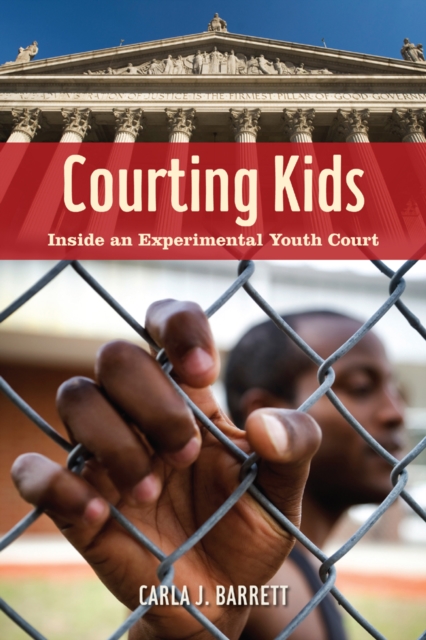 Courting Kids : Inside an Experimental Youth Court, Hardback Book