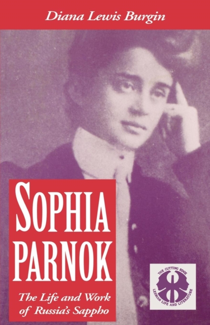 Sophia Parnok : The Life and Work of Russia's Sappho, Paperback / softback Book