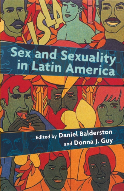 Sex and Sexuality in Latin America : An Interdisciplinary Reader, Paperback / softback Book
