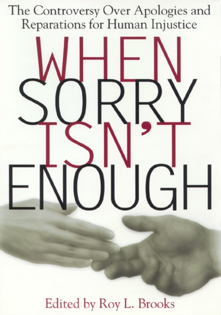 When Sorry Isn't Enough : The Controversy Over Apologies and Reparations for Human Injustice, Paperback / softback Book