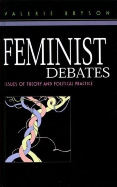 Feminist Debates : Issues of Theory and Political Practice, Hardback Book