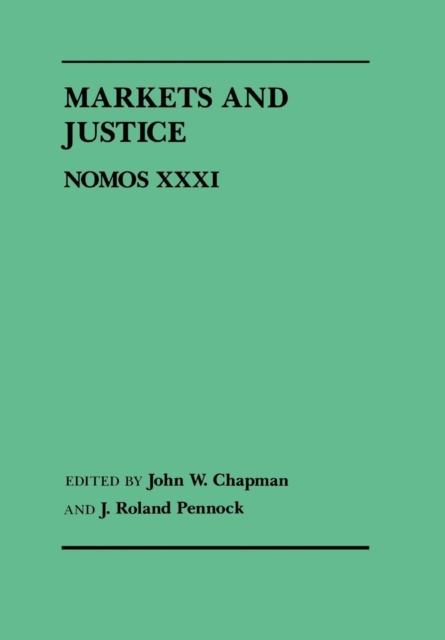 Markets and Justice : Nomos XXXI, Hardback Book