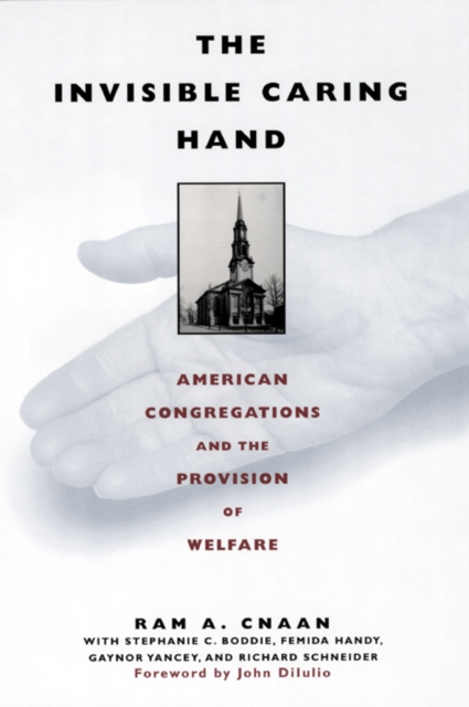 The Invisible Caring Hand : American Congregations and the Provision of Welfare, Hardback Book