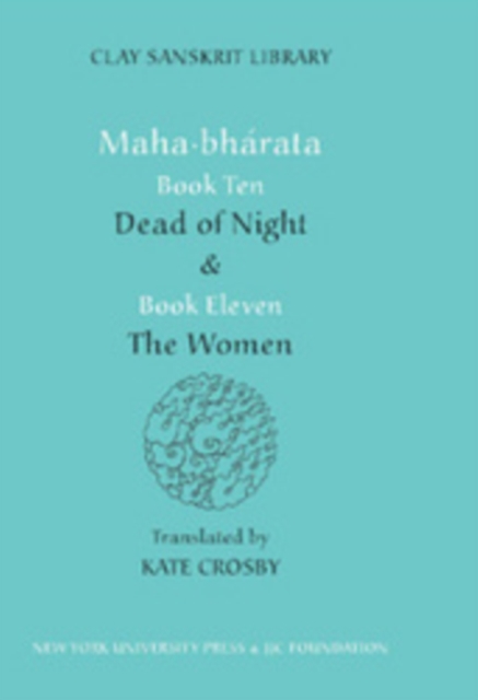 Mahabharata Books Ten and Eleven : “Dead of Night” and “The Women”, Hardback Book