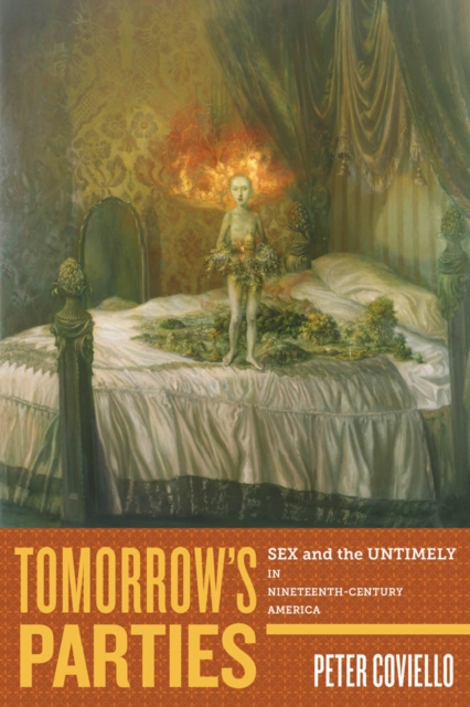 Tomorrow's Parties : Sex and the Untimely in Nineteenth-Century America, Hardback Book