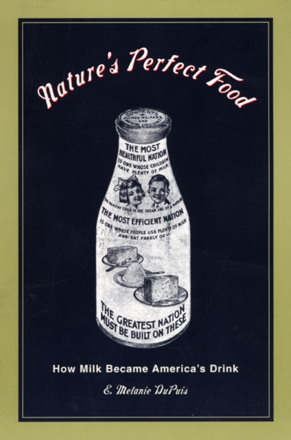 Nature's Perfect Food : How Milk Became America's Drink, Hardback Book
