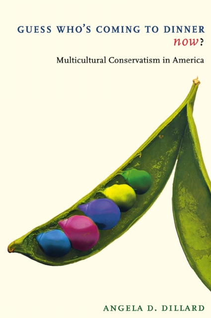 Guess Who's Coming to Dinner Now? : Multicultural Conservatism in America, Hardback Book