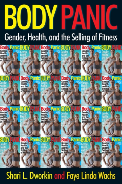 Body Panic : Gender, Health, and the Selling of Fitness, Hardback Book