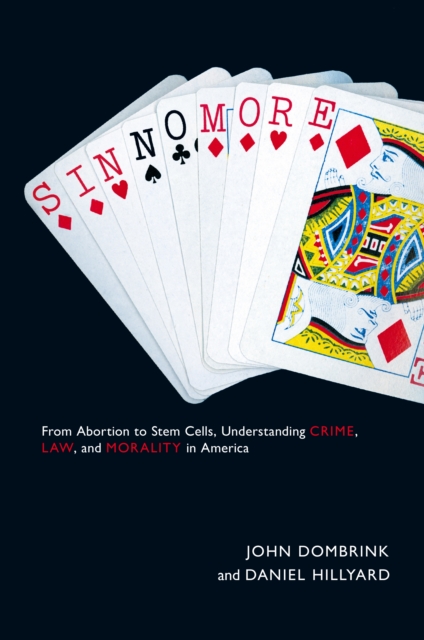 Sin No More : From Abortion to Stem Cells, Understanding Crime, Law, and Morality in America, EPUB eBook