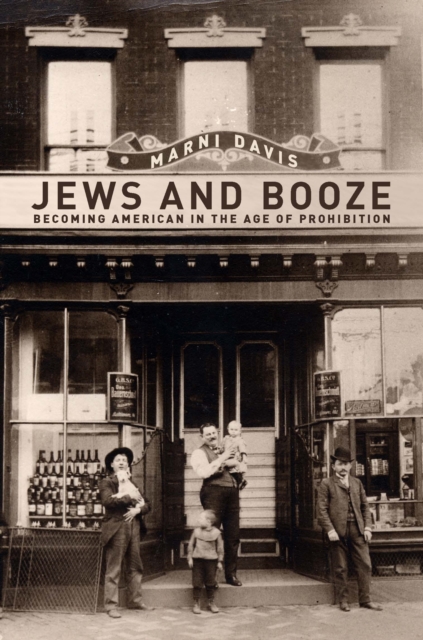 Jews and Booze : Becoming American in the Age of Prohibition, Hardback Book