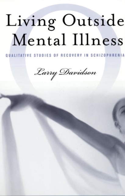 Living Outside Mental Illness : Qualitative Studies of Recovery in Schizophrenia, EPUB eBook