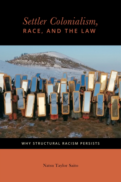 Settler Colonialism, Race, and the Law : Why Structural Racism Persists, Hardback Book