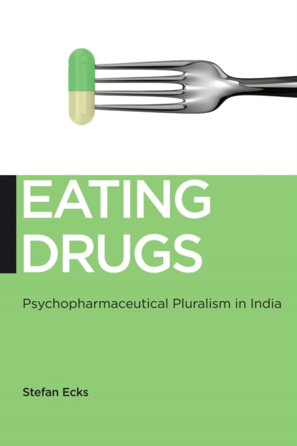 Eating Drugs : Psychopharmaceutical Pluralism in India, Hardback Book