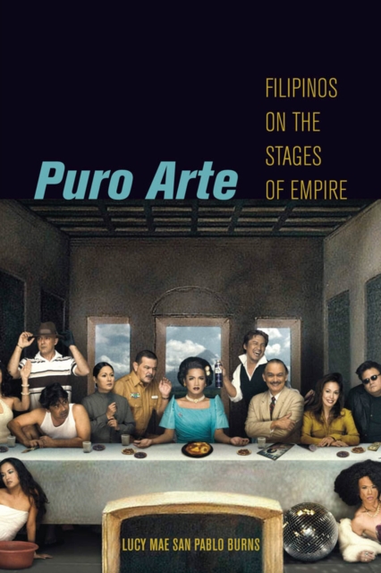 Puro Arte : Filipinos on the Stages of Empire, Paperback / softback Book