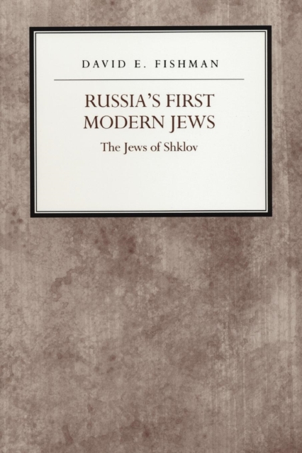 Russia's First Modern Jews : The Jews of Shklov, Paperback / softback Book