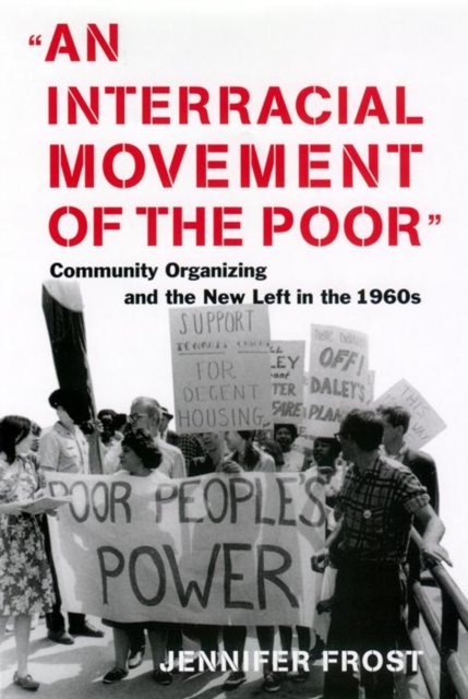 An Interracial Movement of the Poor : Community Organizing and the New Left in the 1960s, Hardback Book
