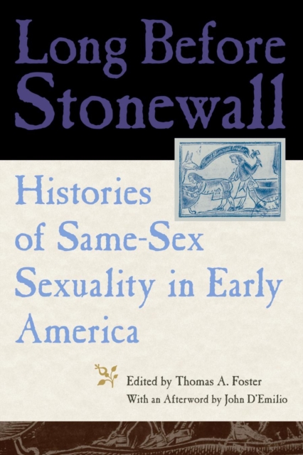 Long Before Stonewall : Histories of Same-Sex Sexuality in Early America, Paperback / softback Book
