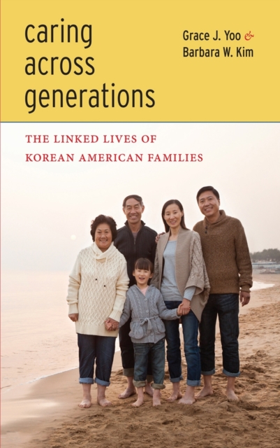 Caring Across Generations : The Linked Lives of Korean American Families, EPUB eBook
