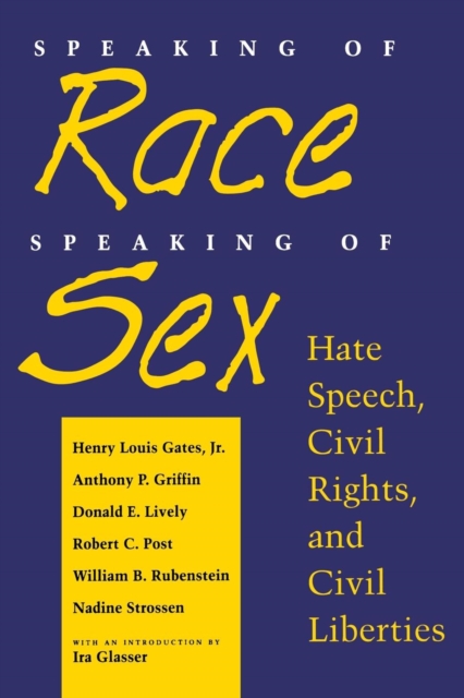 Speaking of Race, Speaking of Sex : Hate Speech, Civil Rights, and Civil Liberties, Hardback Book