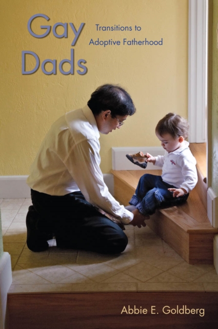 Gay Dads : Transitions to Adoptive Fatherhood, Paperback / softback Book