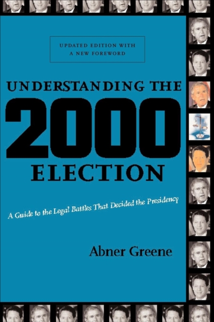 Understanding the 2000 Election : A Guide to the Legal Battles that Decided the Presidency, EPUB eBook