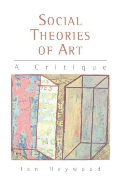 Social Theories of Art : A Critique, Paperback Book