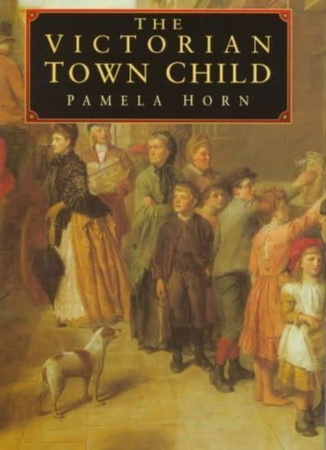 The Victorian Town Child, Hardback Book