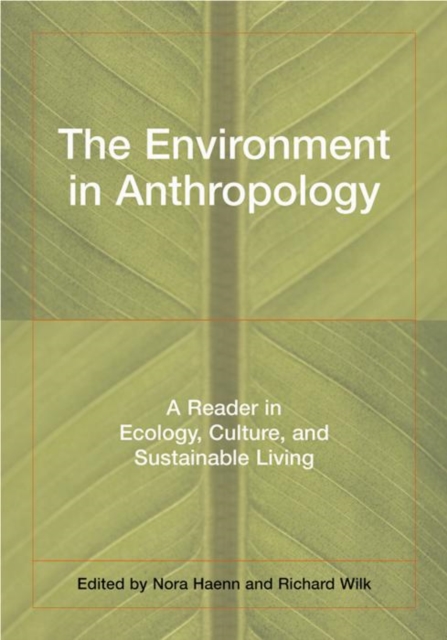 The Environment in Anthropology : A Reader in Ecology, Culture, and Sustainable Living, Paperback Book