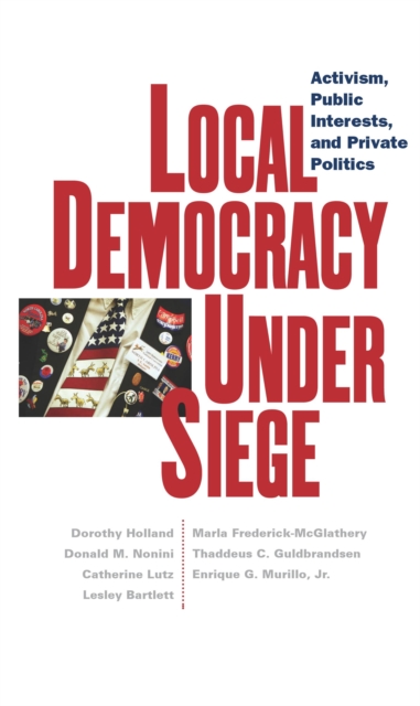 Local Democracy Under Siege : Activism, Public Interests, and Private Politics, Hardback Book