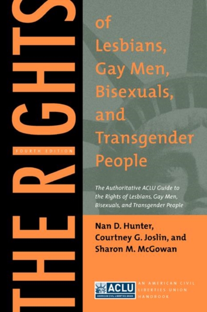 The Rights of Lesbians, Gay Men, Bisexuals, and Transgender People : The Authoritative ACLU Guide to the Rights of Lesbians, Gay Men, Bisexuals, and Transgender People, Fourth Edition, Paperback / softback Book