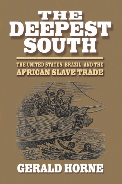 The Deepest South : The United States, Brazil, and the African Slave Trade, Paperback / softback Book
