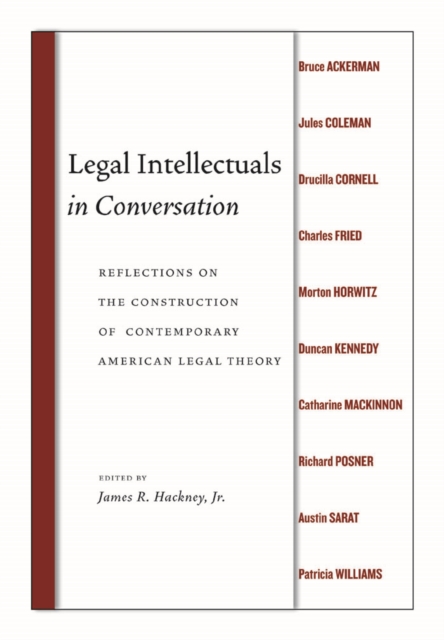 Legal Intellectuals in Conversation : Reflections on the Construction of Contemporary American Legal Theory, Hardback Book