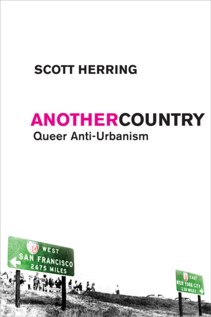 Another Country : Queer Anti-Urbanism, Hardback Book