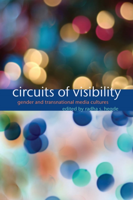 Circuits of Visibility : Gender and Transnational Media Cultures, Paperback / softback Book
