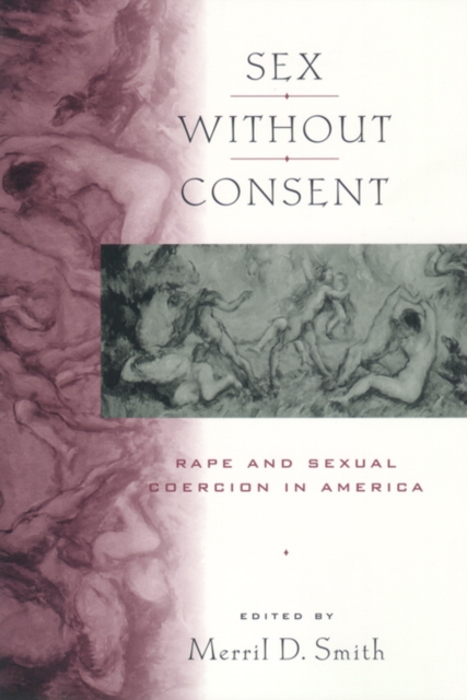 Sex without Consent : Rape and Sexual Coercion in America, EPUB eBook