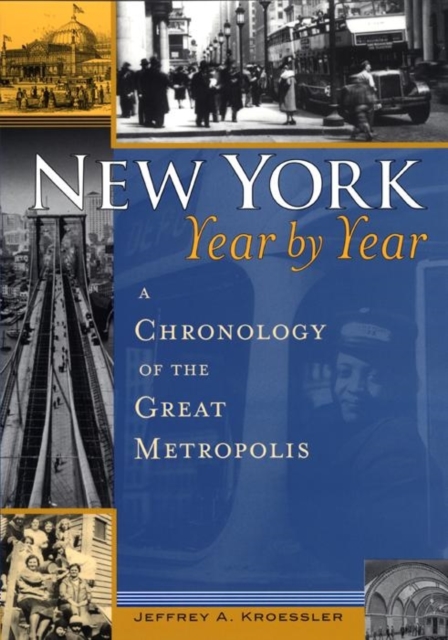 New York, Year by Year : A Chronology of the Great Metropolis, EPUB eBook