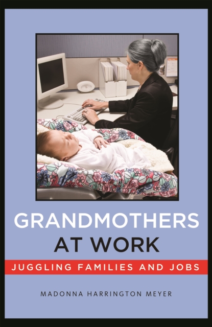Grandmothers at Work : Juggling Families and Jobs, EPUB eBook