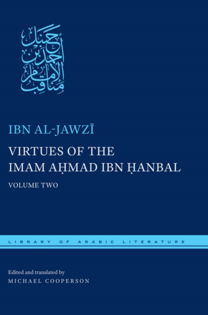 Virtues of the Imam Ahmad ibn Hanbal : Volume Two, Hardback Book