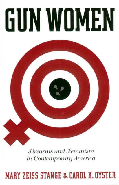 Gun Women : Firearms and Feminism in Contemporary America, EPUB eBook